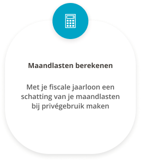 Maandlasten berekenen op basis van fiscale jaarloon en privégebruik